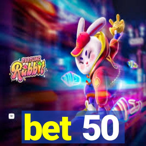 bet 50